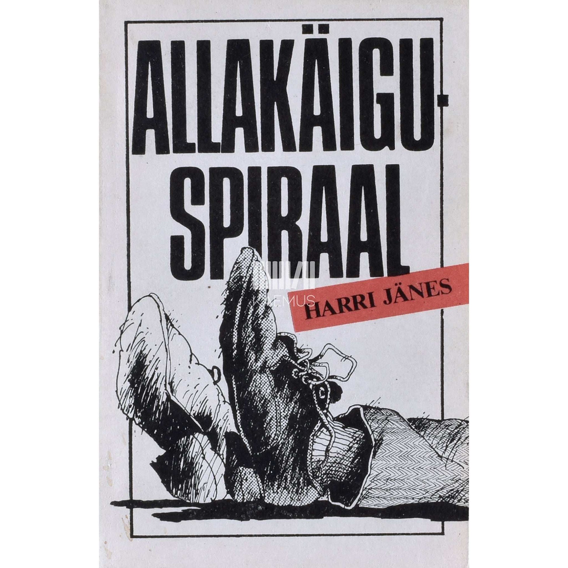 Harri Jänes - Allakäiguspiraal. Alkoholismist