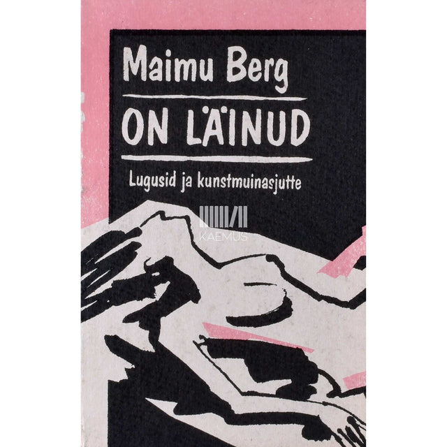 Maimu Berg - On läinud. Lugusid ja kunstmuinasjutte