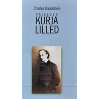 Charles Baudelaire Väikesed kurja lilled. Valik tõlkeid. Luuletused