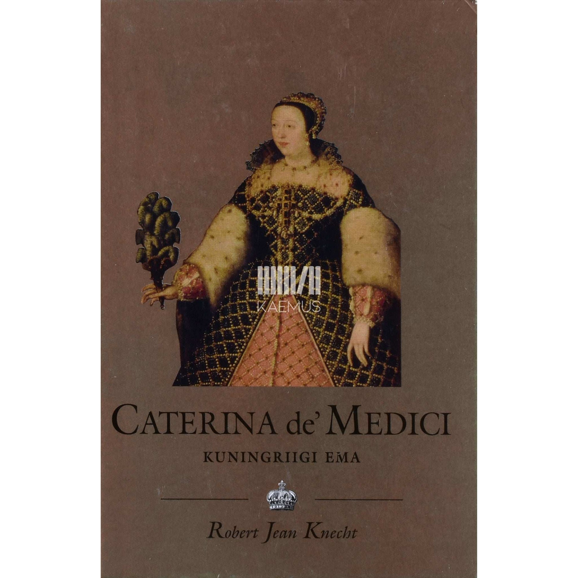 Robert Jean Knecht - Caterina de' Medici (1519-1589). Kuningriigi ema