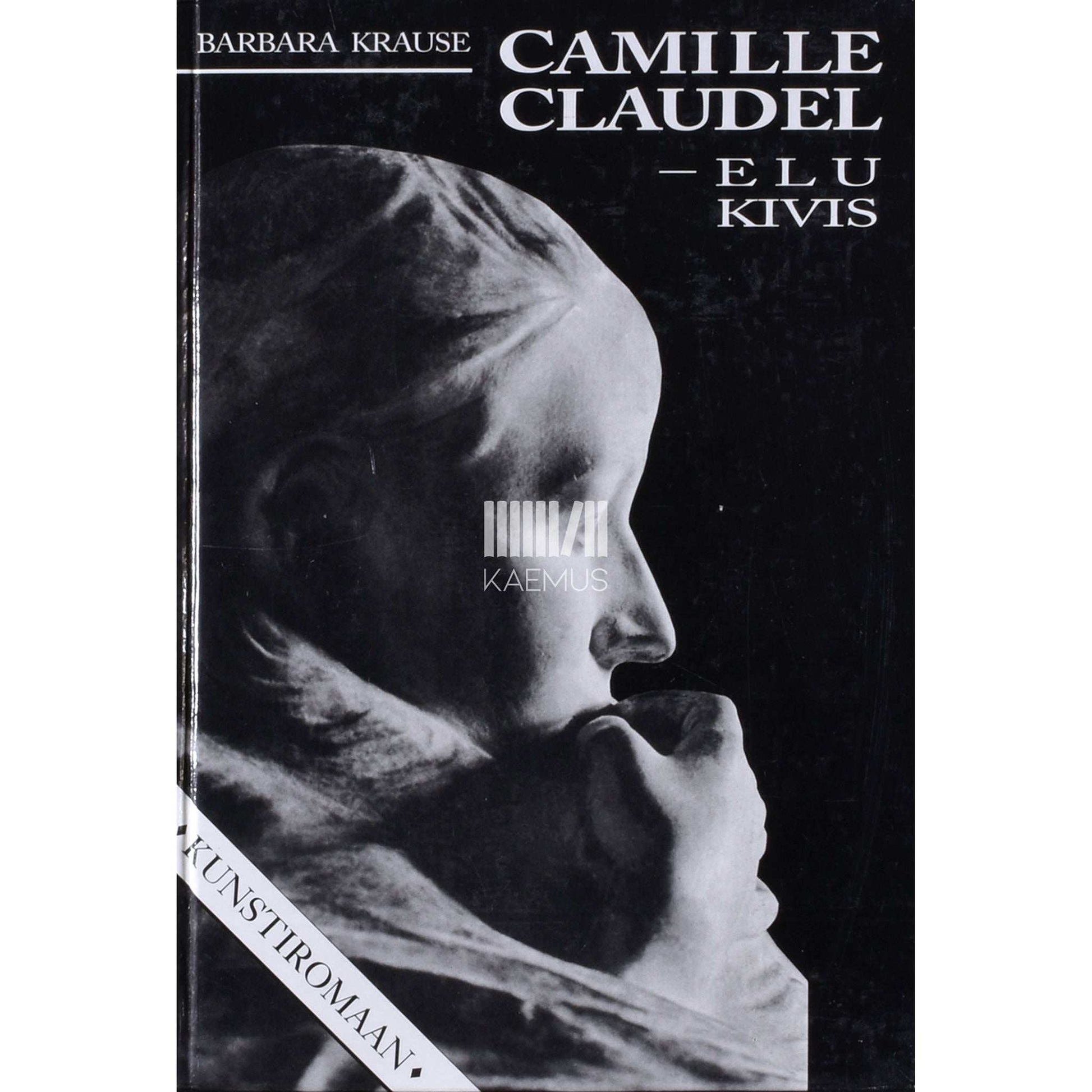 Barbara Krause - Camille Claudel - elu kivis