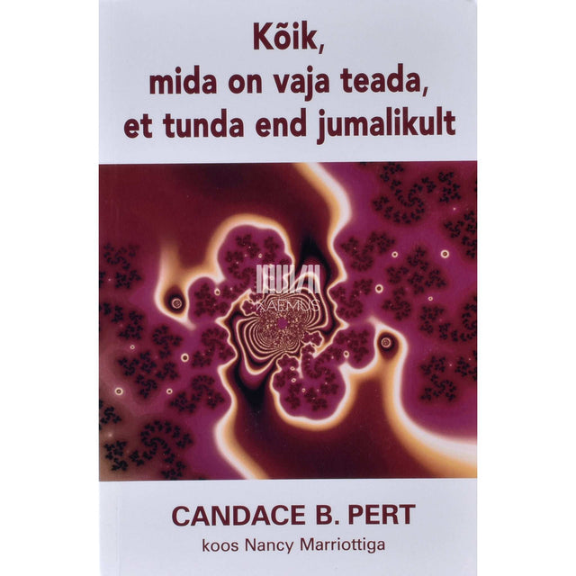 Candace B. Pert - Kõik, mida on vaja teada, et tunda end jumalikult