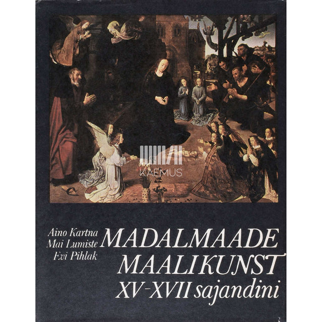 Aino Kartna - Madalmaade maalikunst 15.-17. sajandini