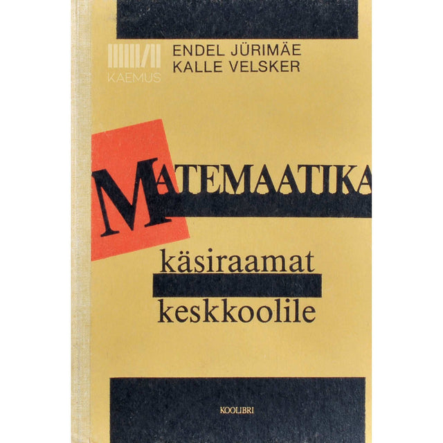 Endel Jürimäe, Kalle Velsker - Matemaatika käsiraamat keskkoolile