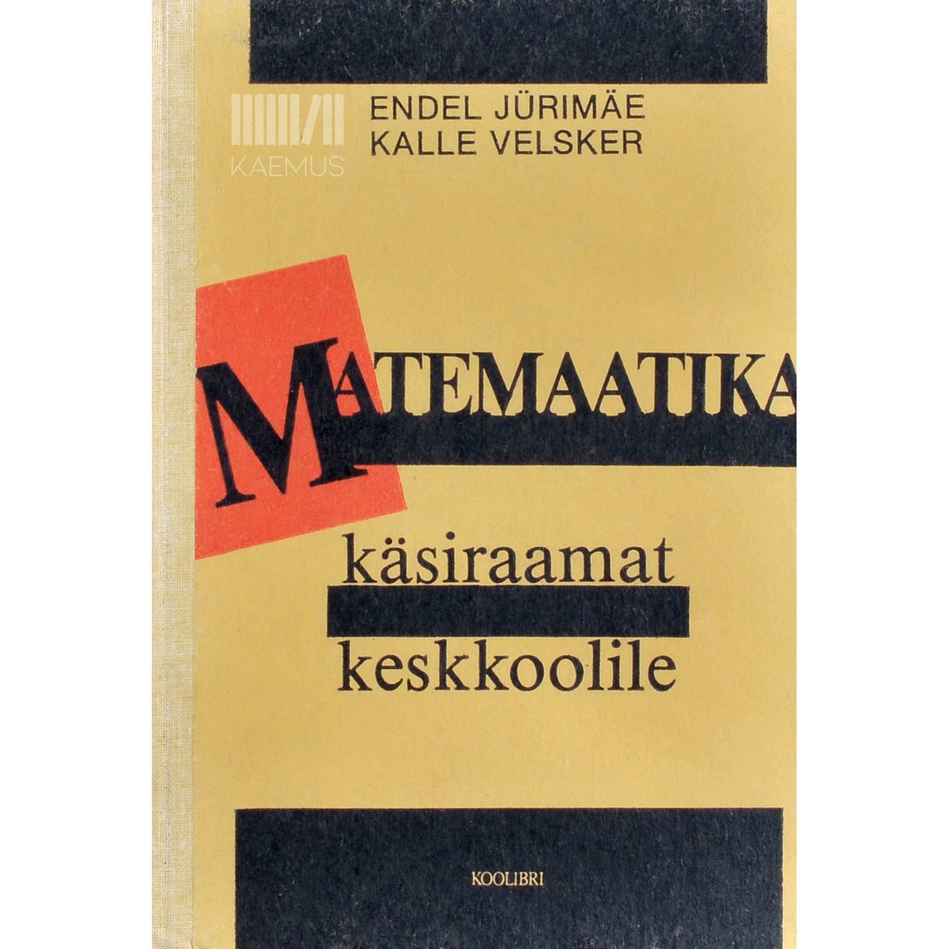 Endel Jürimäe, Kalle Velsker - Matemaatika käsiraamat keskkoolile