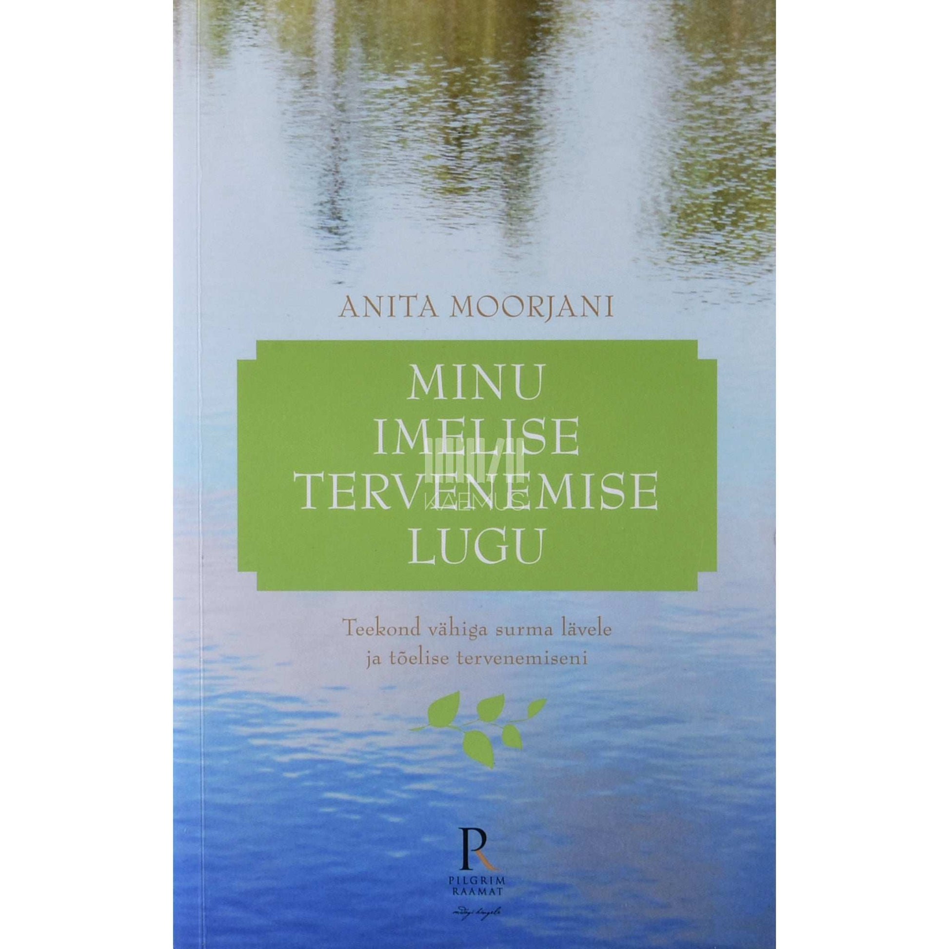 Anita Moorjani - Minu imelise tervenemise lugu