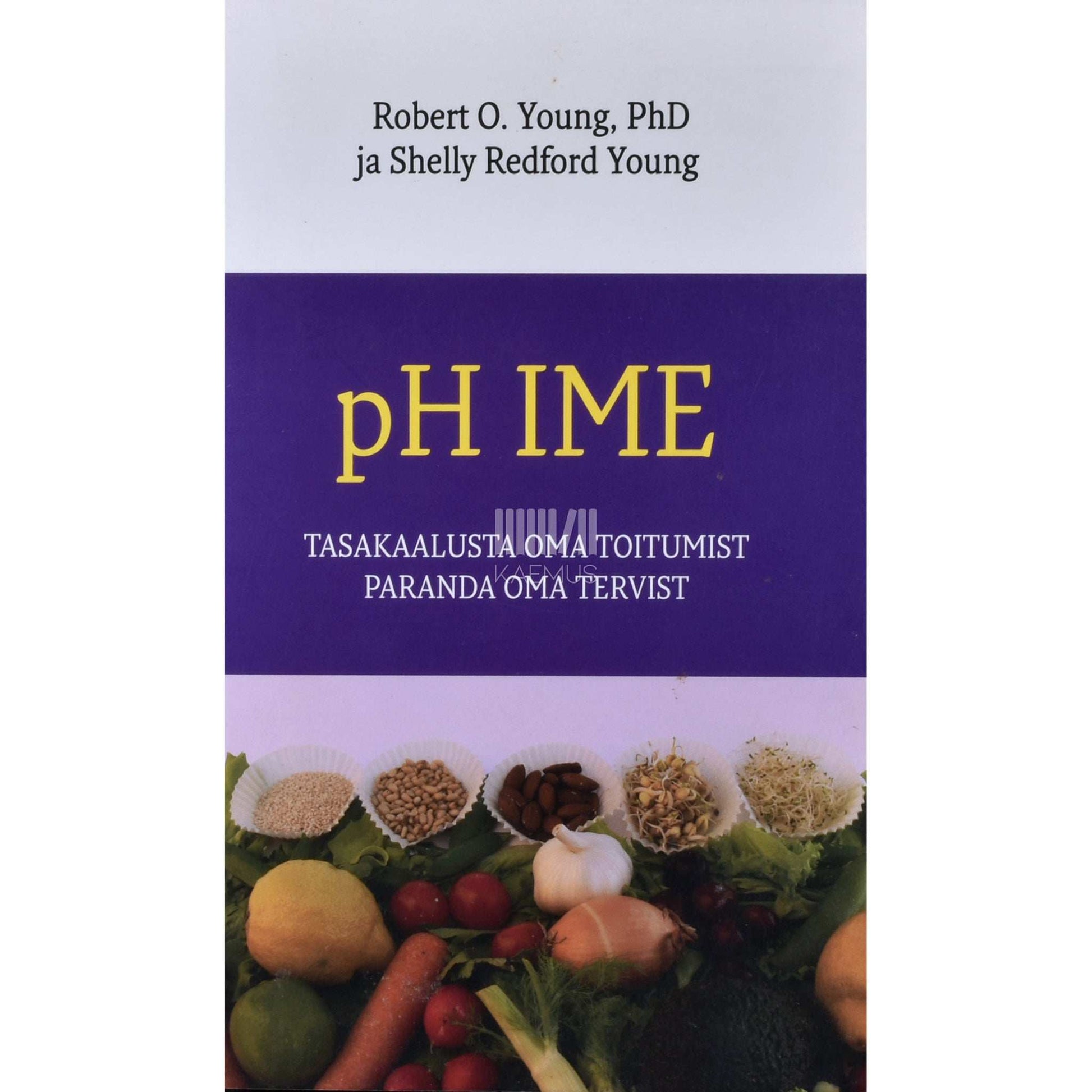 Robert O. Young, Shelly Young - PH ime. Tasakaalusta oma toitumist, paranda oma tervist