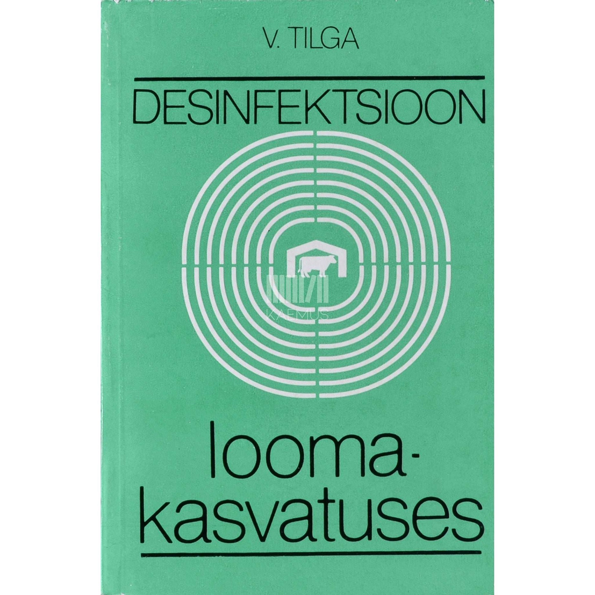 Voldemar Tilga - Desinfektsioon loomakasvatuses. Käsiraamat