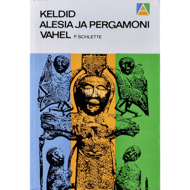 Friedrich Schlette - Keldid Alesia ja Pergamoni vahel. Keltide kultuurilugu