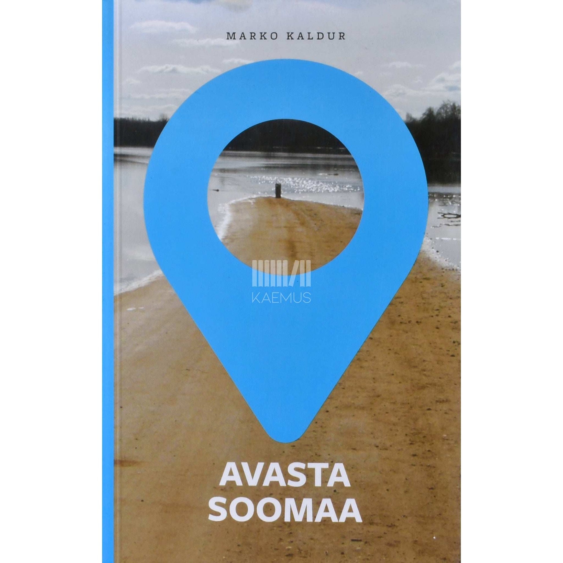 Marko Kaldur - Avasta Soomaa