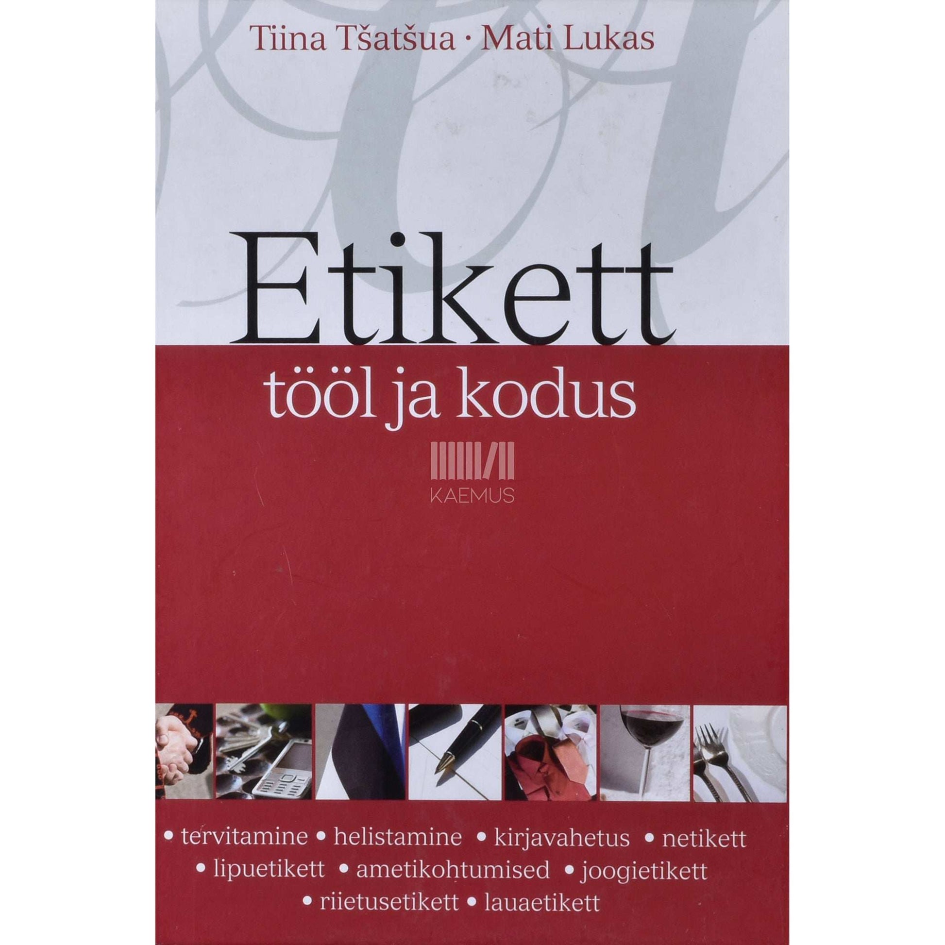 Mati Lukas, Tiina Tšatšua - Etikett tööl ja kodus