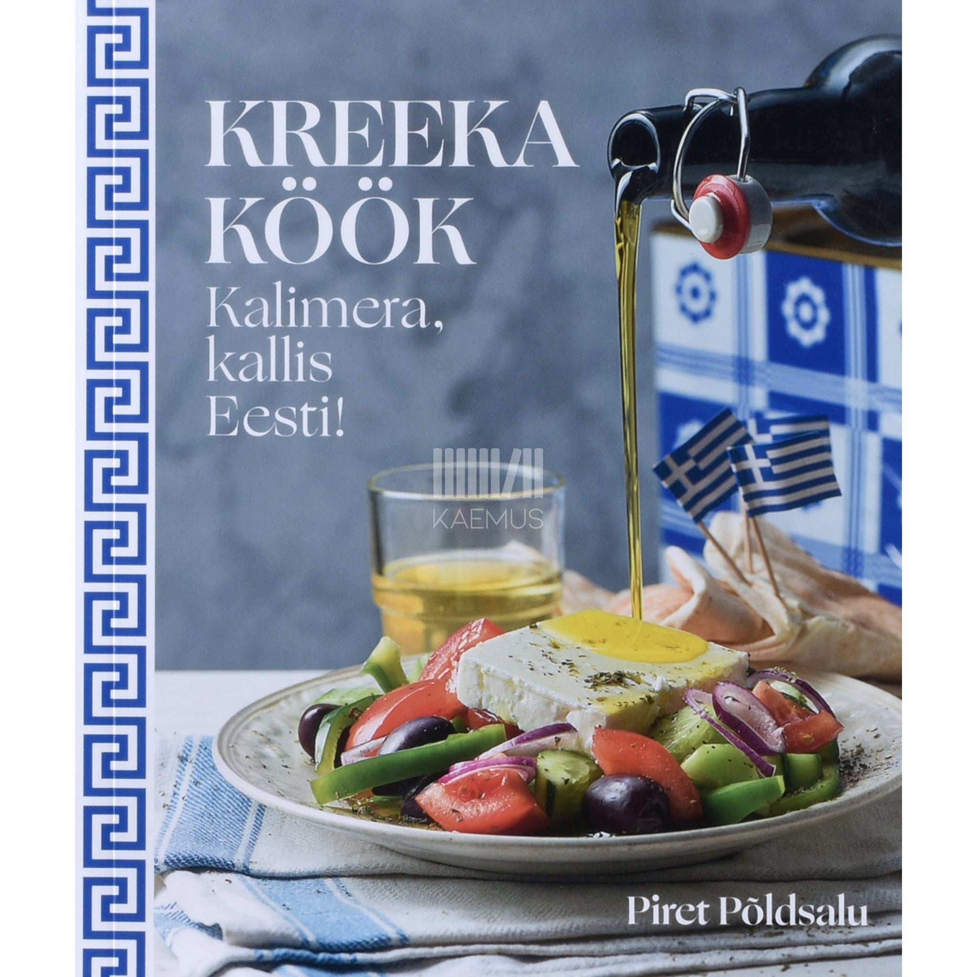 Piret Põldsalu - Kreeka köök. Kalimera, kallis Eesti!