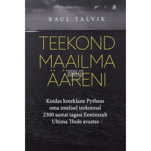 Raul Talvik - Teekond maailma ääreni