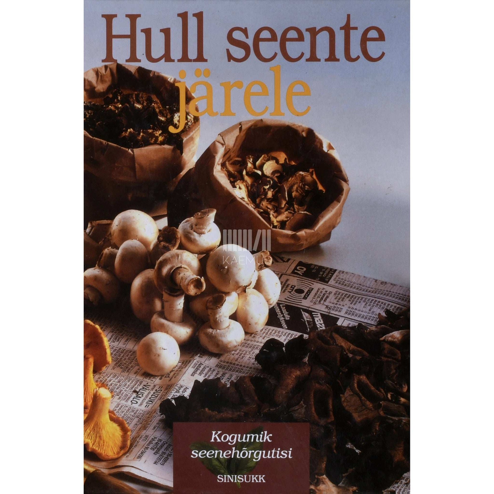 ... - Hull seente järele. Kogumik seenehõrgutisi
