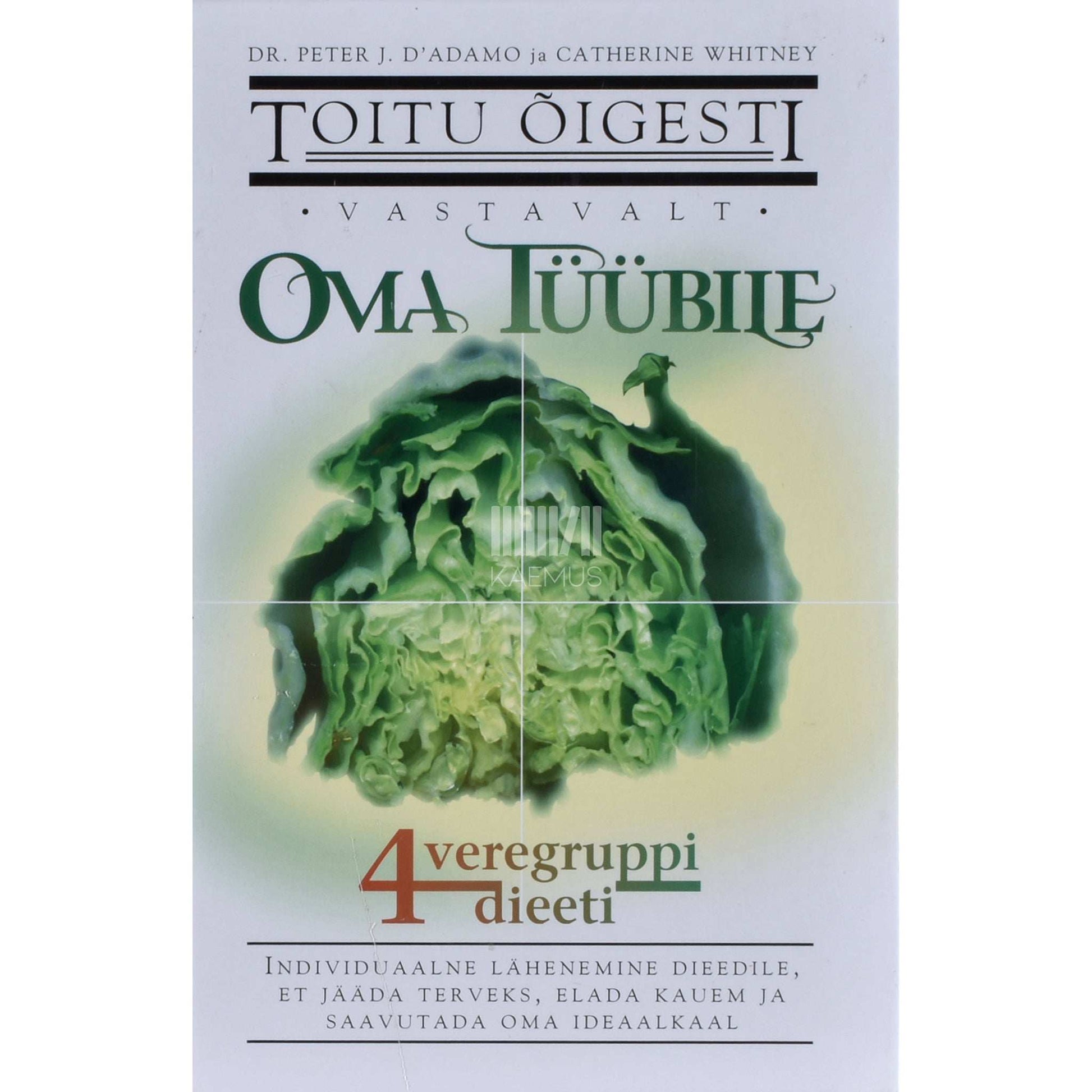 Peter J. D'Adamo, Catherine Whitney - Toitu õigesti vastavalt oma tüübile