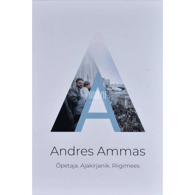 Otto Wilhelm - Andres Ammas. Õpetaja. Ajakirjanik. Riigimees