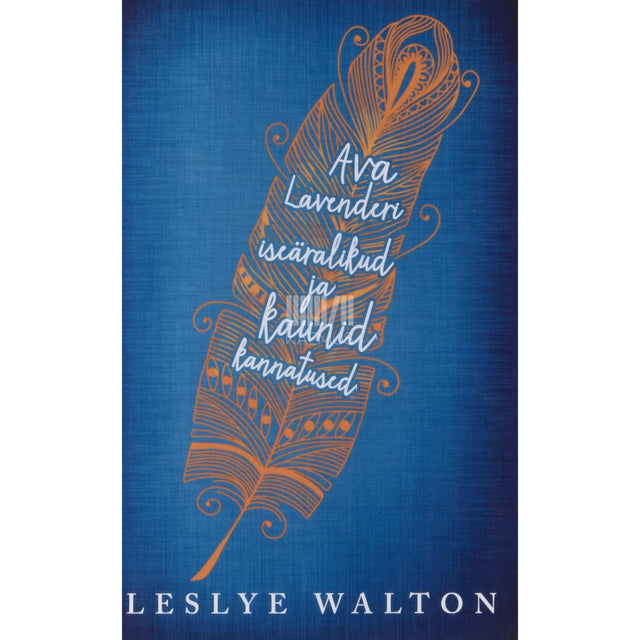 Leslye Walton - Ava Lavenderi iseäralikud ja kaunid kannatused