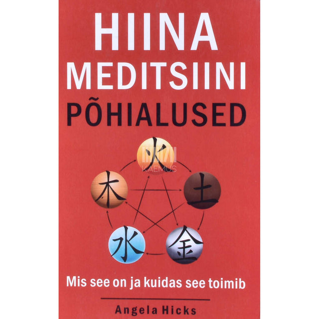 Angela Hicks - Hiina meditsiini põhialused
