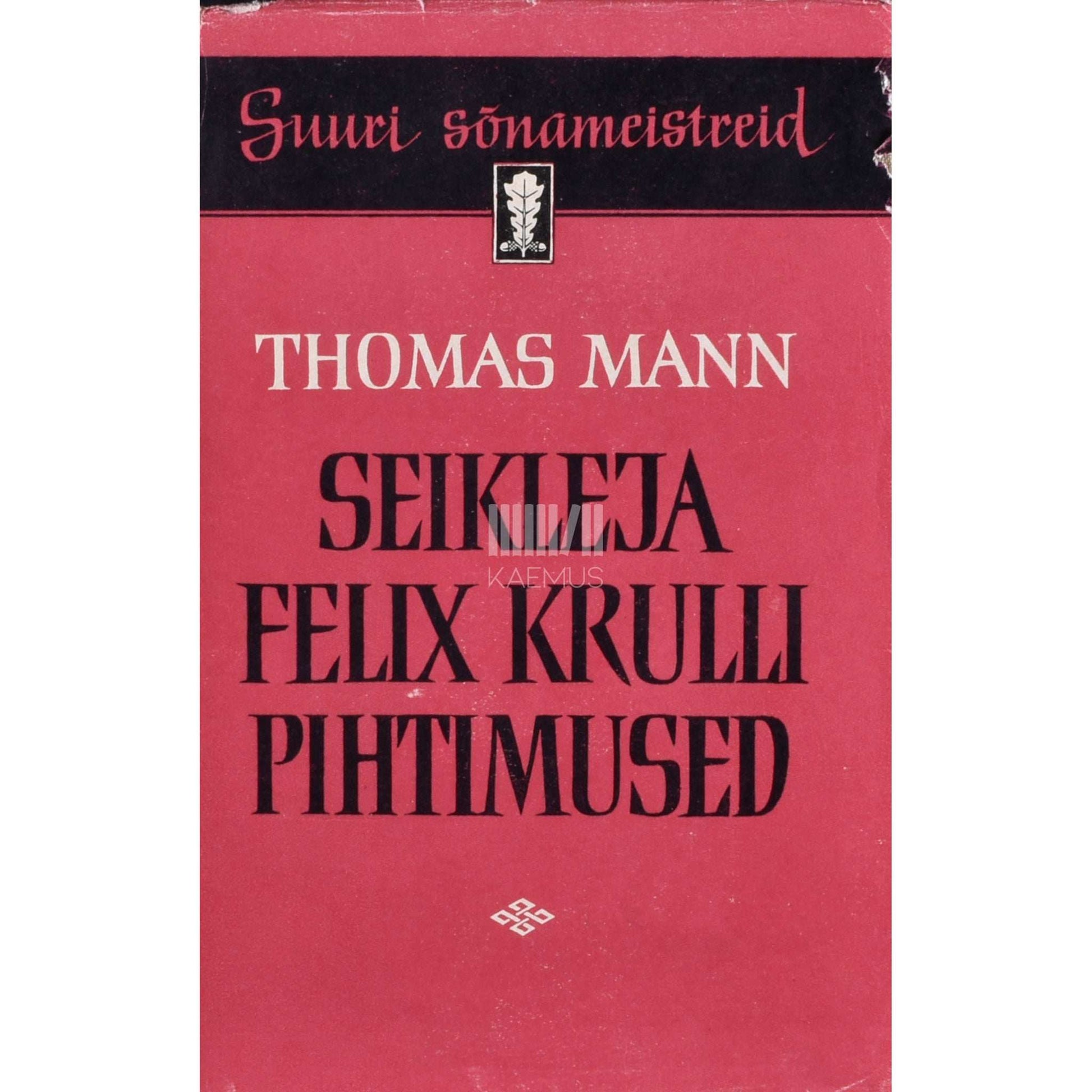 Thomas Mann - Seikleja Felix Krulli pihtimused