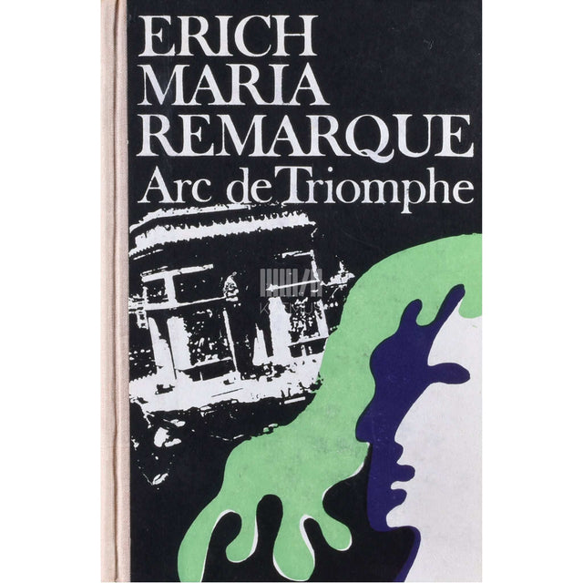 Erich Maria Remarque - Arc de Triomphe