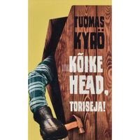 Tuomas Kyrö Kõike head, Toriseja!