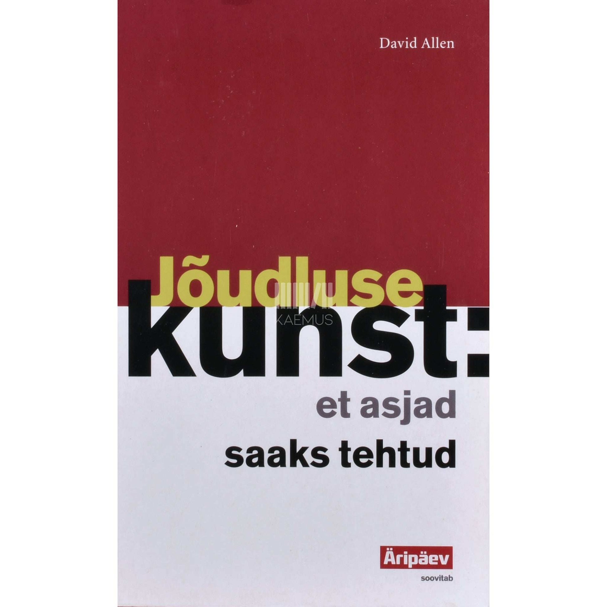 David Allen - Jõudluse kunst: et asjad saaks tehtud