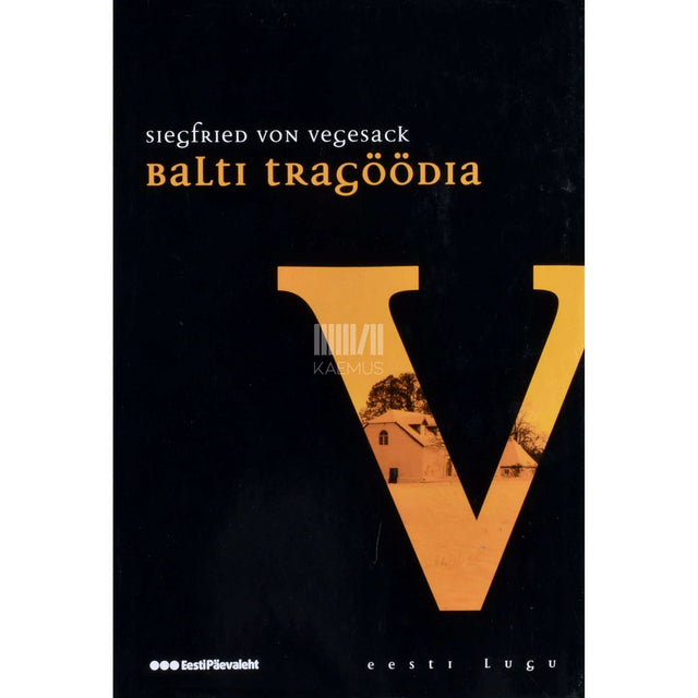 Siegfried von Vegesack - Balti tragöödia. Romaanitriloogia