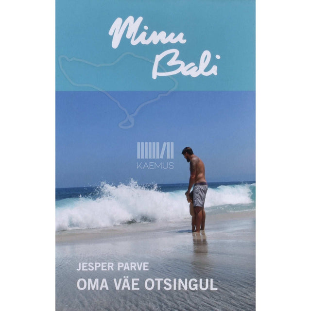 Jesper Parve - Minu Bali. Oma väe otsingul