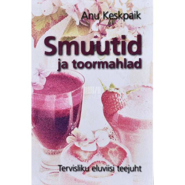 Anu Keskpaik - Smuutid ja toormahlad