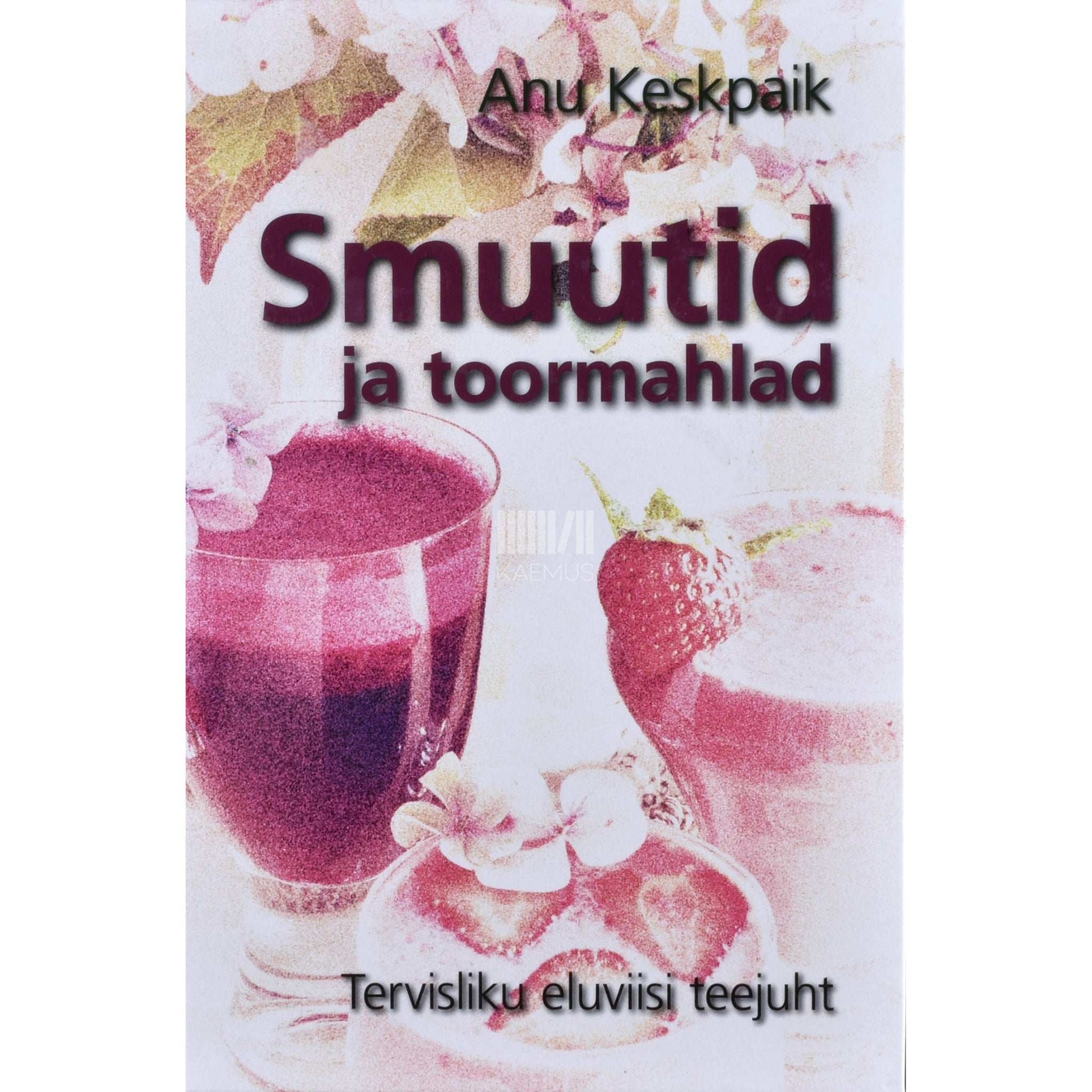 Anu Keskpaik - Smuutid ja toormahlad