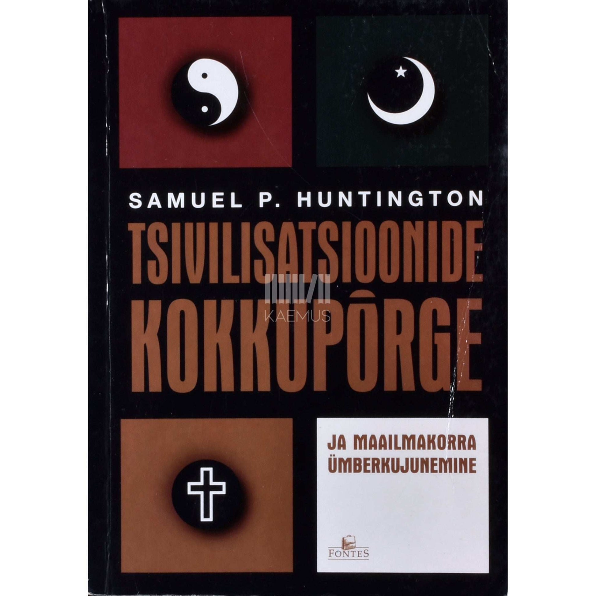 Samuel P. Huntington - Tsivilisatsioonide kokkupõrge ja maailmakorra ümberkujunemine