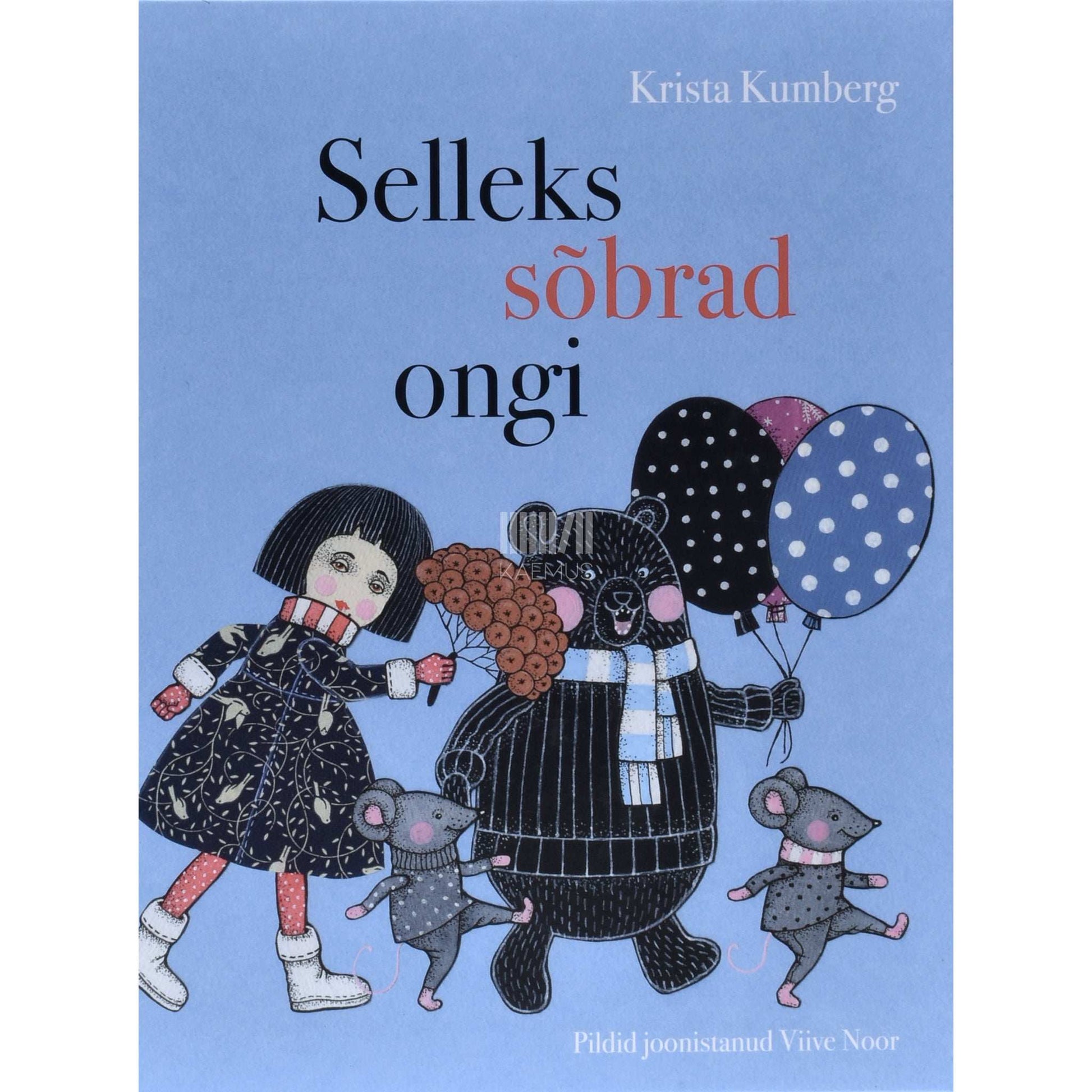 ... - Selleks sõbrad ongi