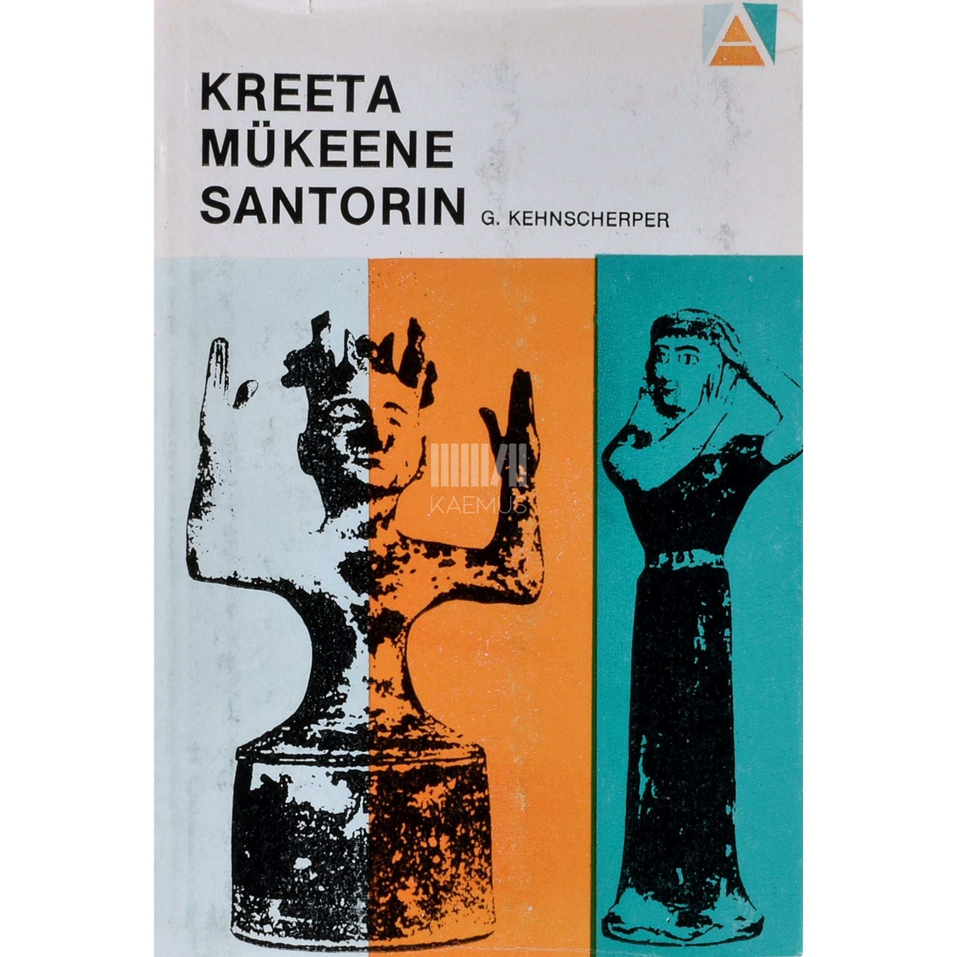 Günther Kehnscherper - Kreeta. Mükeene. Santorin