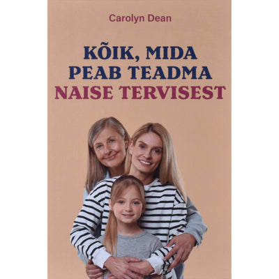 Carolyn Dean Kõik, mida peab teadma naise tervisest