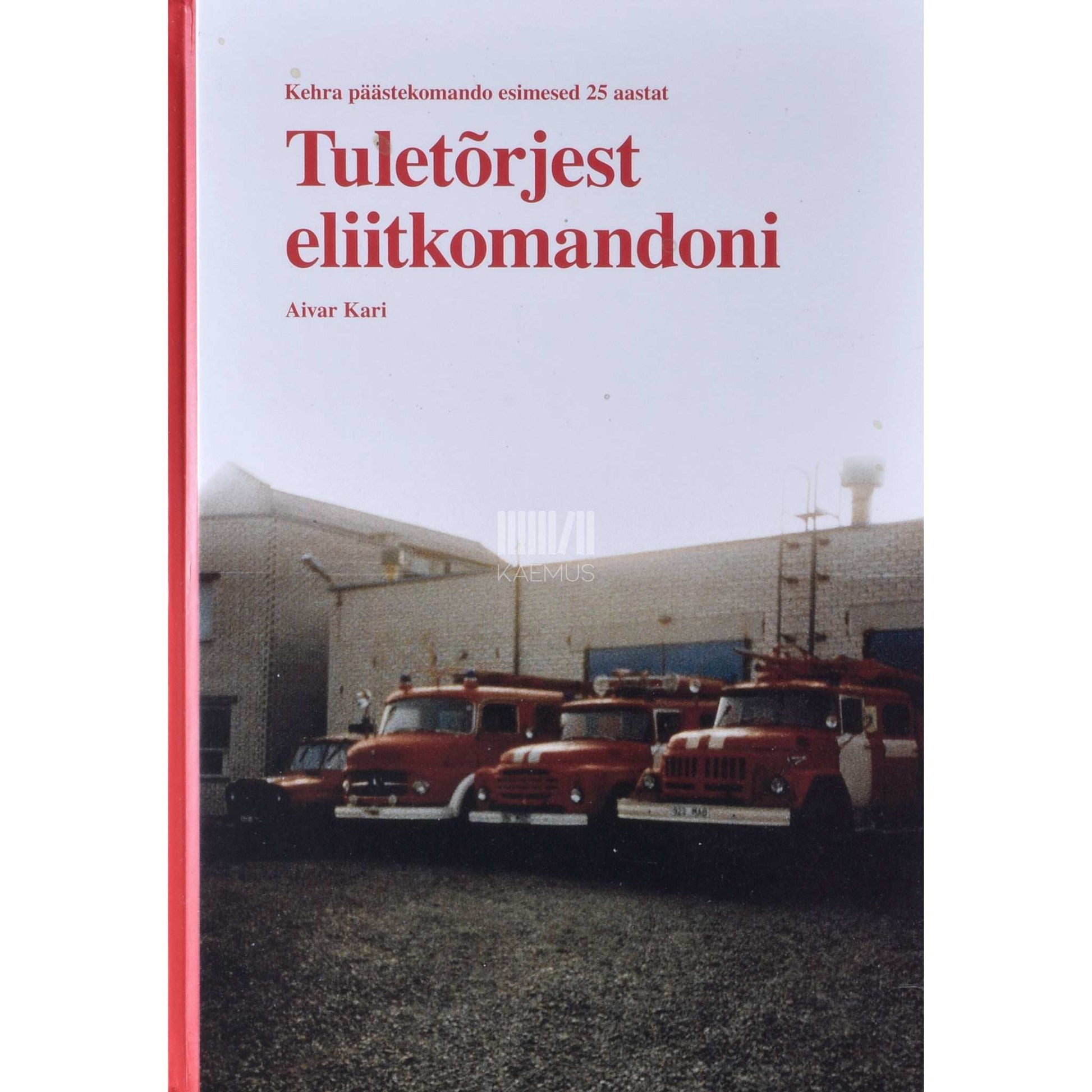 Aivar Kari - Tuletõrjest eliitkomandoni