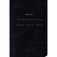 James Gleick Informatsioon. Ajalugu. Teooria. Uputus