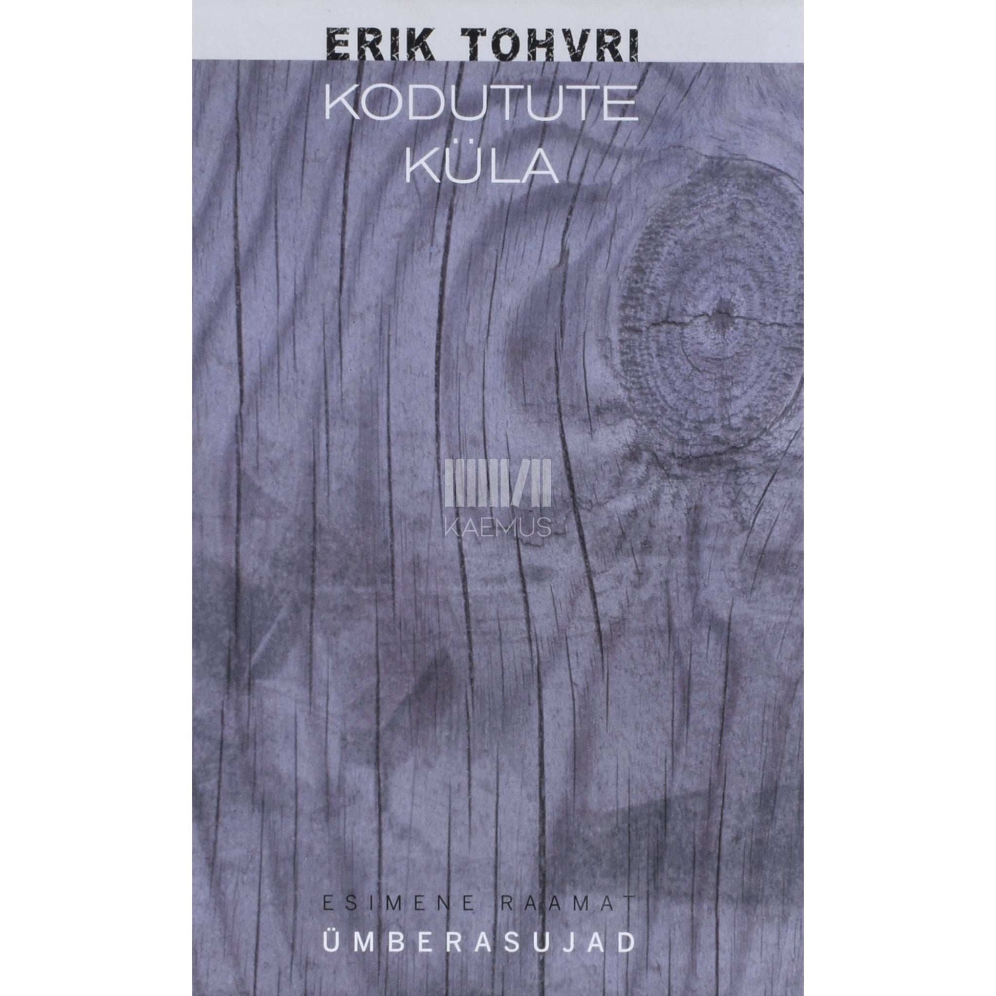 Erik Tohvri - Kodutute küla. Ümberasujad 1. osa