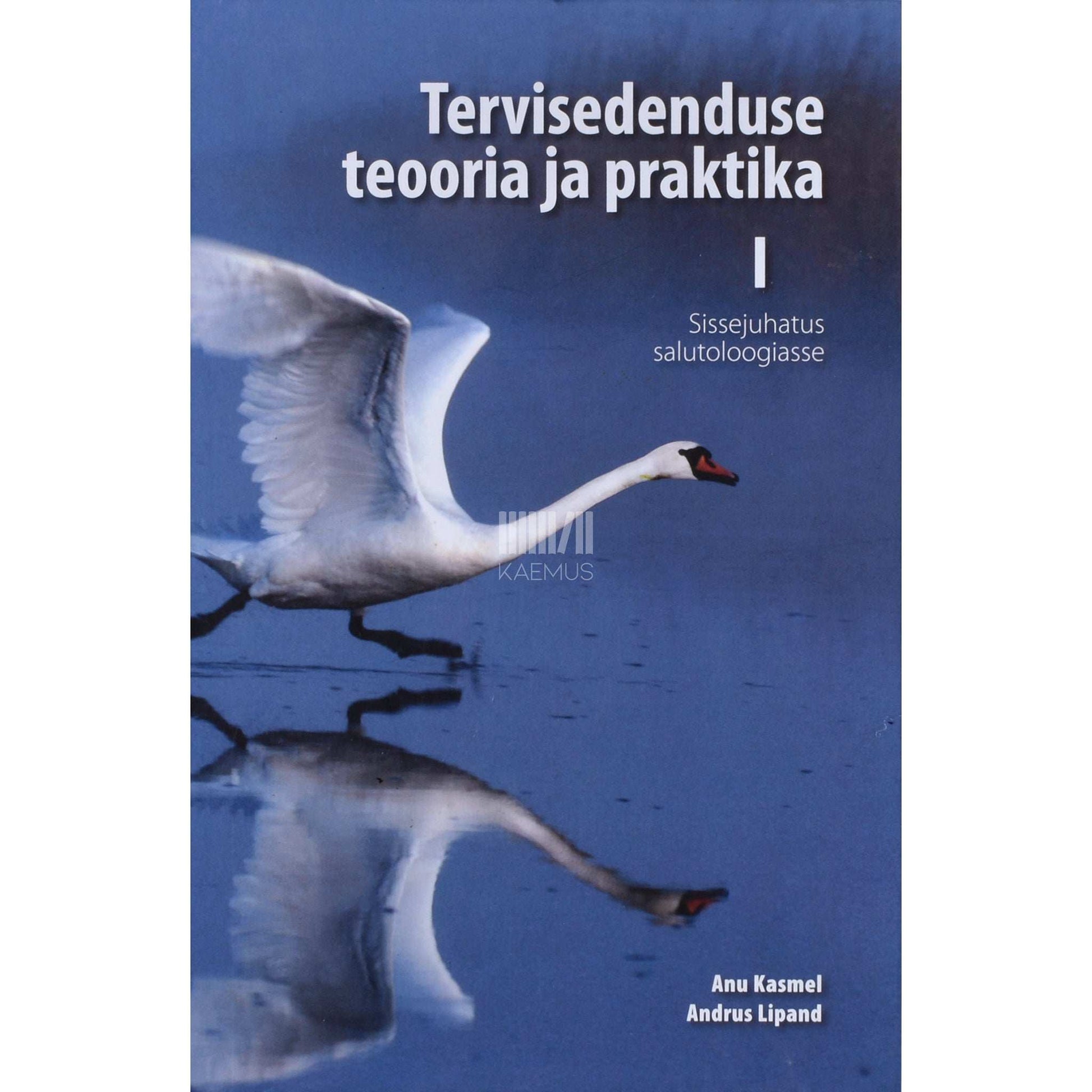 Anu Kasmel, Andrus Lipand - Tervisedenduse teooria ja praktika 1. osa