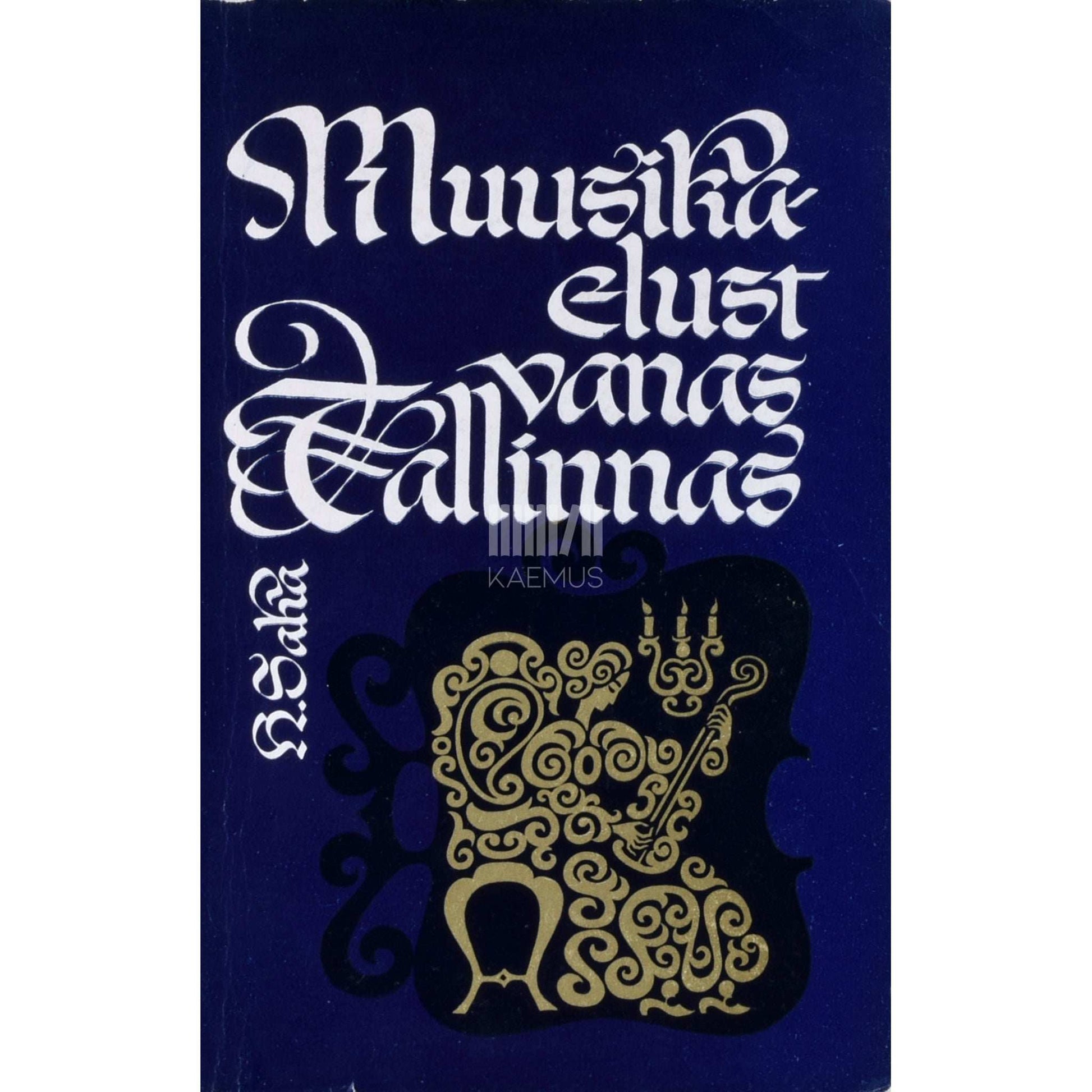 Hillar Saha - Muusikaelust vanas Tallinnas