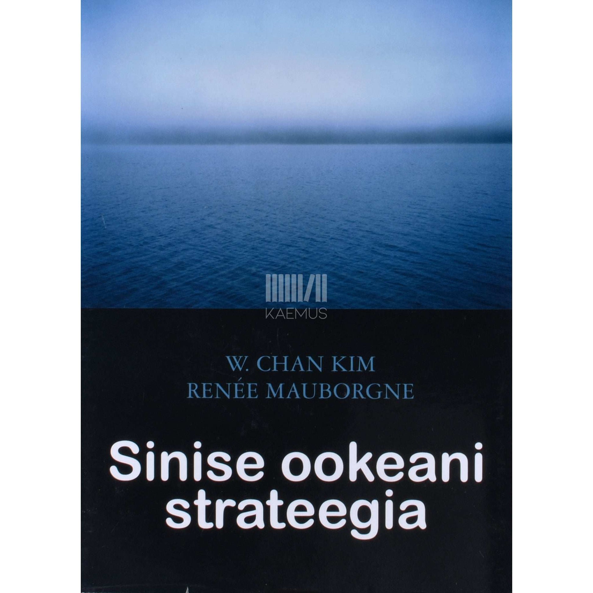 W. Chan Kim, Renée Mauborgne - Sinise ookeani strateegia