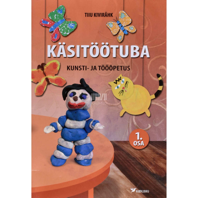 Tiiu Kivirähk - Käsitöötuba. Kunsti- ja tööõpetus 1. osa