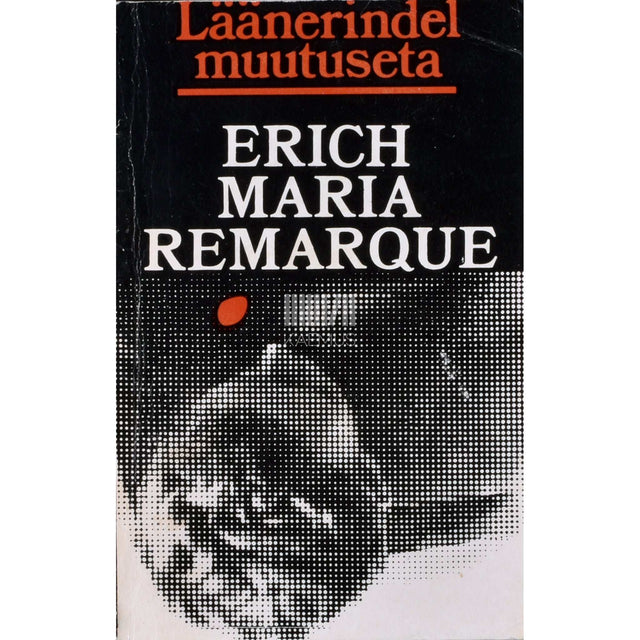Erich Maria Remarque - Läänerindel muutuseta