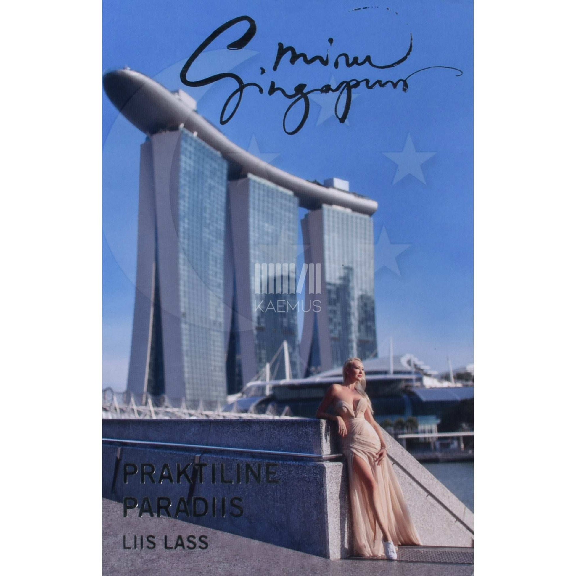 Liis Lass - Minu Singapur. Praktiline paradiis