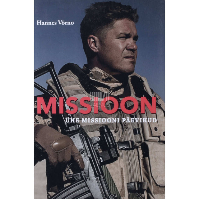 Hannes Võrno - Missioon. Ühe missiooni päevikud