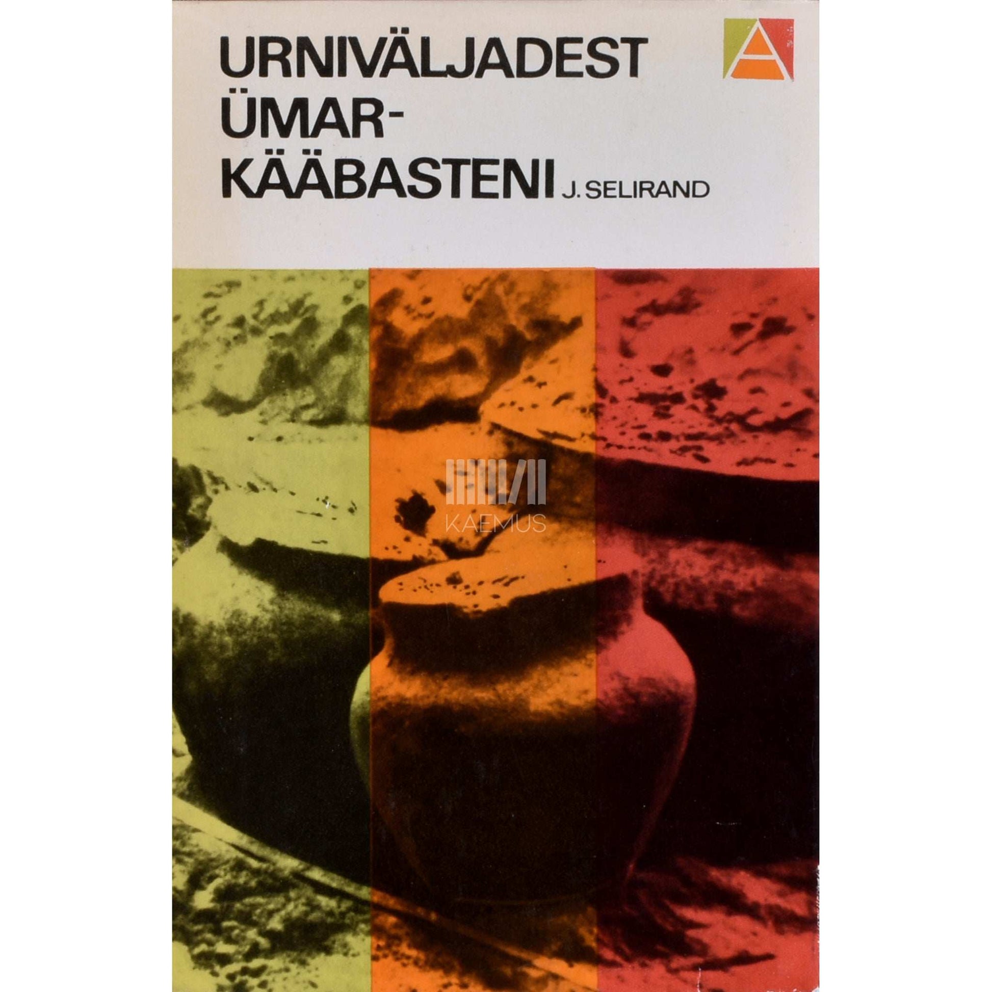 Jüri Selirand - Urniväljadest ümarkääbasteni