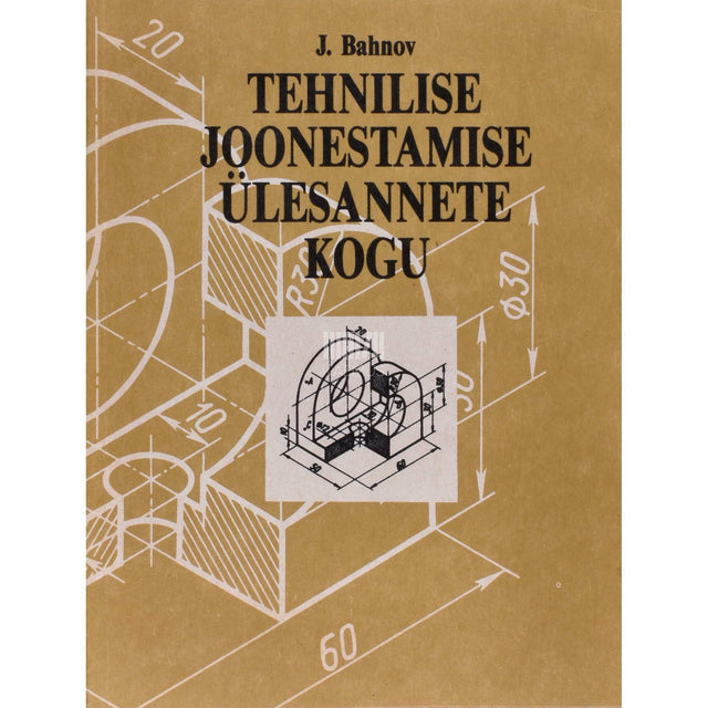 Juri Bahnov - Tehnilise joonestamise ülesannete kogu