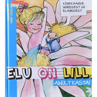 ... Elu on lill, ainult kasta!