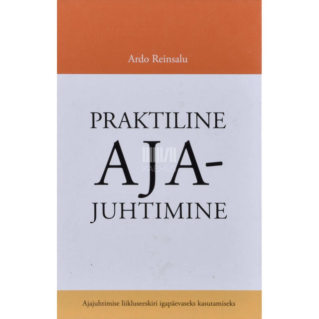 Ardo Reinsalu - Praktiline ajajuhtimine