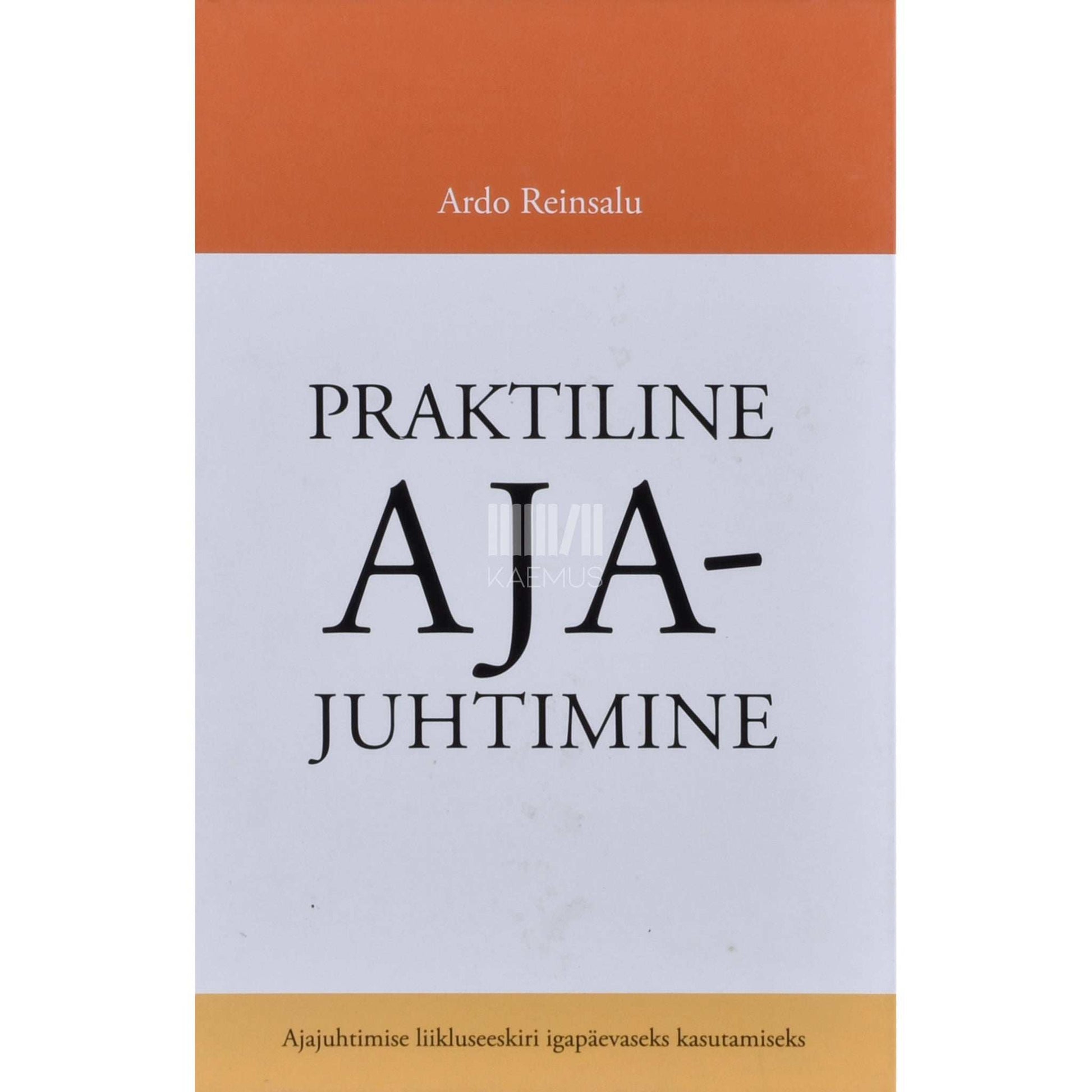 Ardo Reinsalu - Praktiline ajajuhtimine