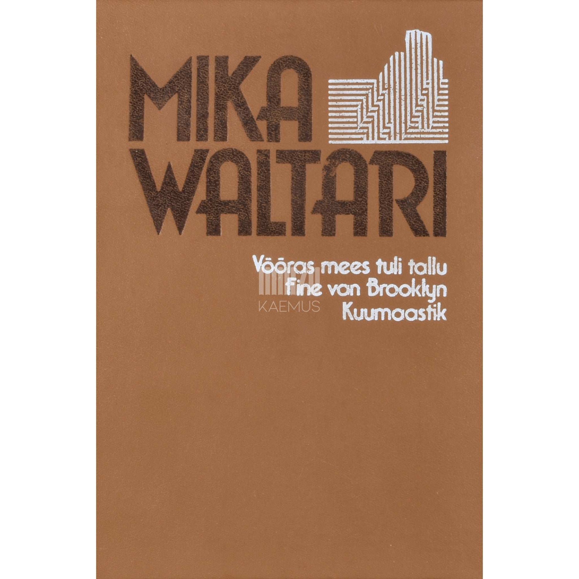 Mika Waltari - Võõras mees tuli tallu. Fine van Brooklyn. Kuumaastik